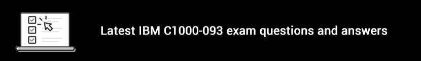 latest IBM c1000-093 exam questions and answers